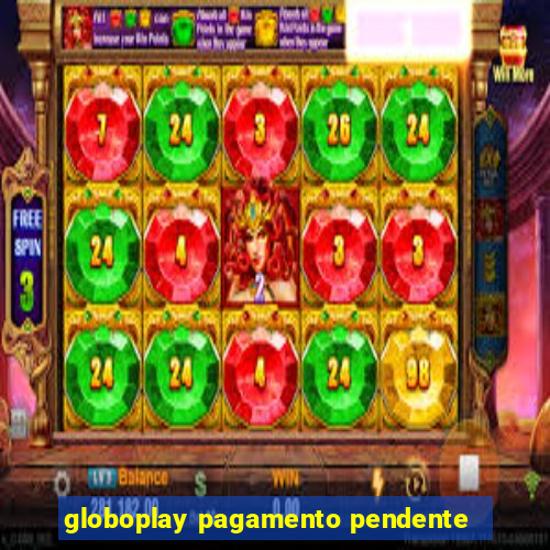 globoplay pagamento pendente